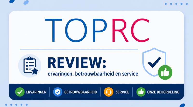 TopRC review over ervaringen, betrouwbaarheid en serviceTopRC review over ervaringen, betrouwbaarheid en service